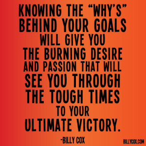 Goals--Knowing the whys behind your goals--Billy Cox